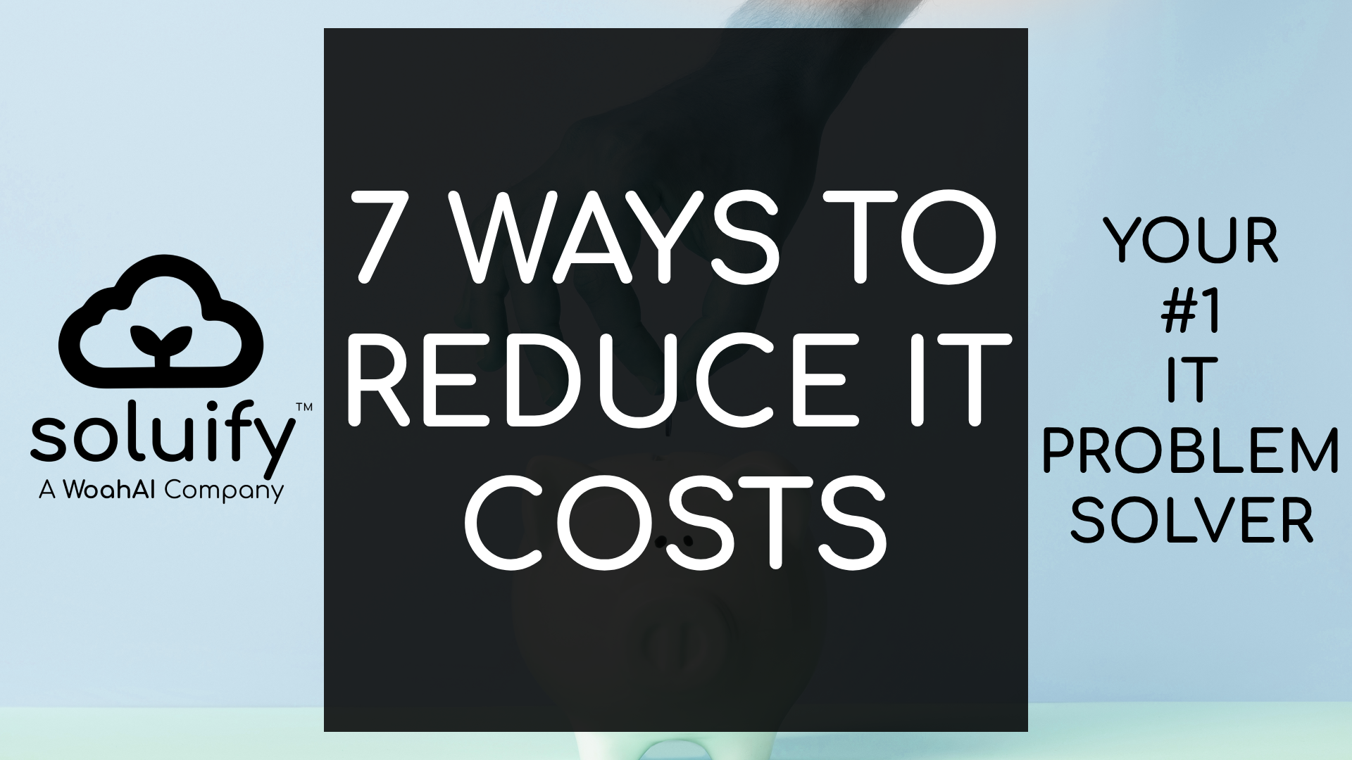 7 Effective Ways to Reduce IT Costs for Your Business